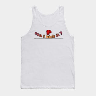 Can i kick it Tank Top